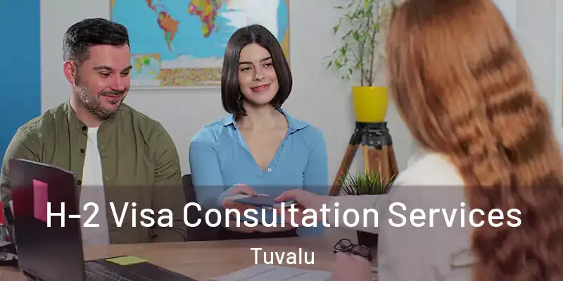  H-2 Visa Consultation Services Tuvalu