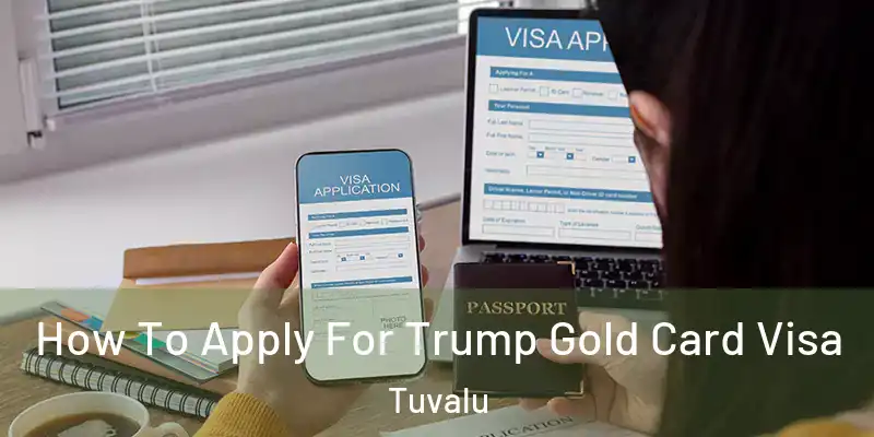  How To Apply For Trump Gold Card Visa Tuvalu