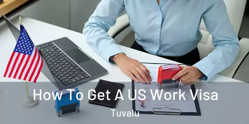  How To Get A US Work Visa Tuvalu