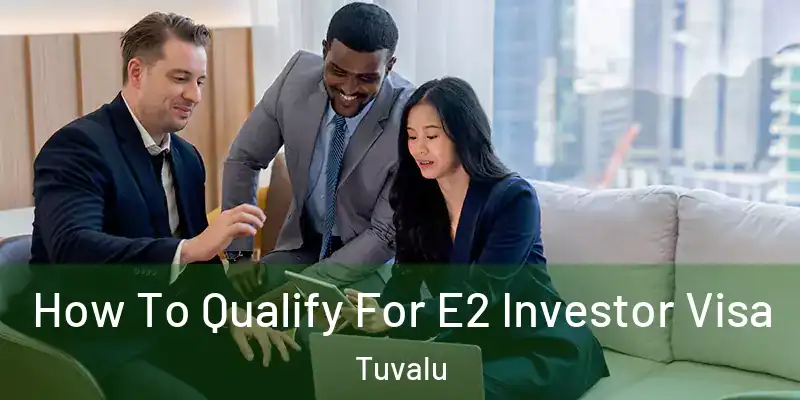  How To Qualify For E2 Investor Visa Tuvalu