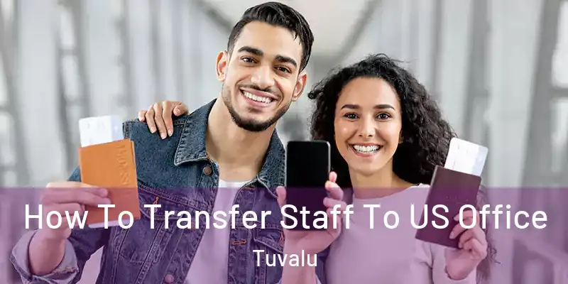  How To Transfer Staff To US Office Tuvalu