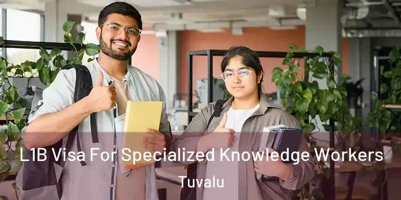  L1B Visa For Specialized Knowledge Workers Tuvalu