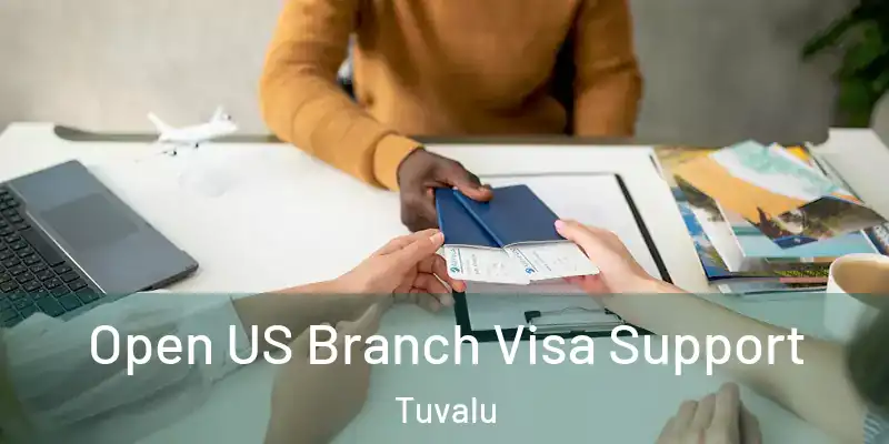  Open US Branch Visa Support Tuvalu